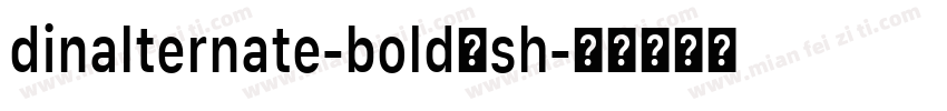dinalternate-bold sh字体转换